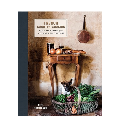 French Country Cooking By Mimi Thorisson