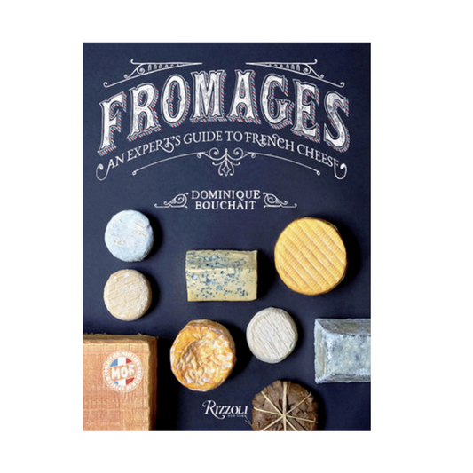 Fromages: An Expert's Guide to French Cheeses RIZZOLI