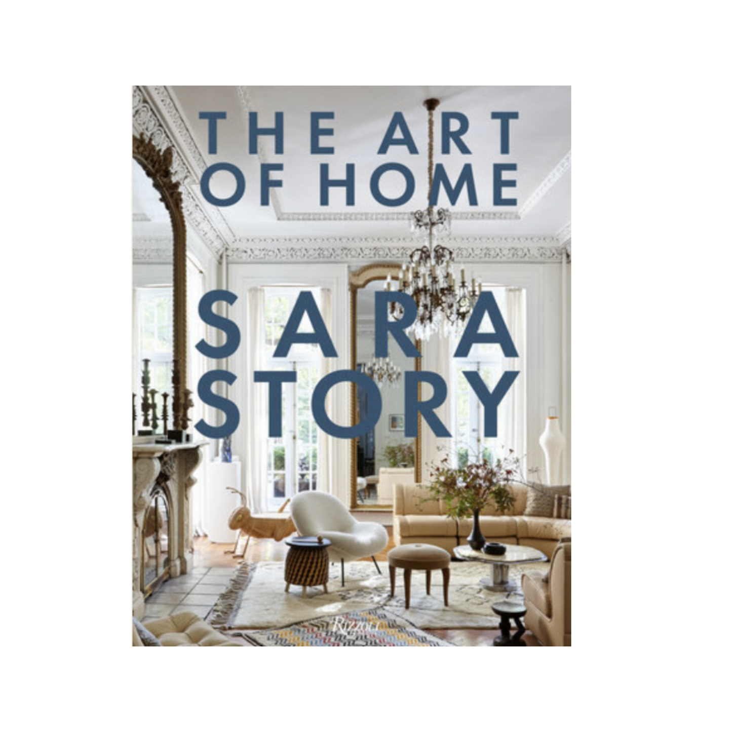 The Art of Home by Sara Story, with Judith Nasatir